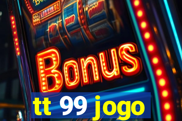 tt 99 jogo